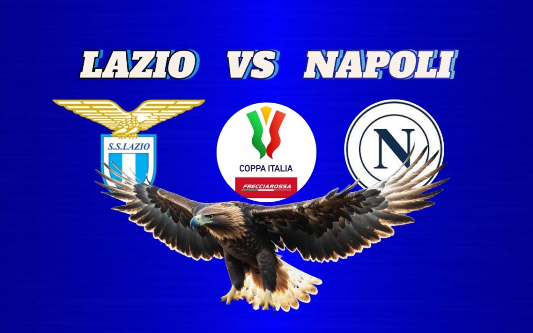 Lazio-Napoli, ottavi di Coppa Italia: data, orario e dove seguire la partita