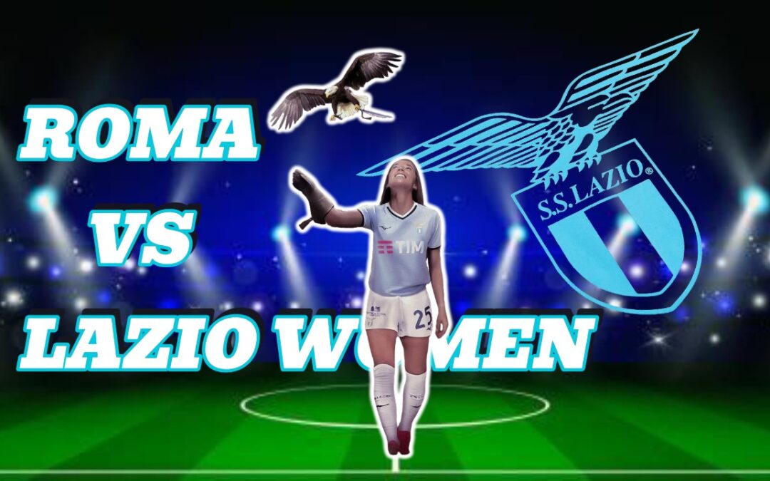 Roma-Lazio, Serie A Femminile: orario, formazioni e dove vederla