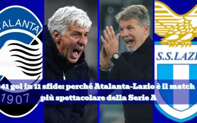 Atalanta Lazio: la sfida dei gol infiniti che può decidere la corsa Champions