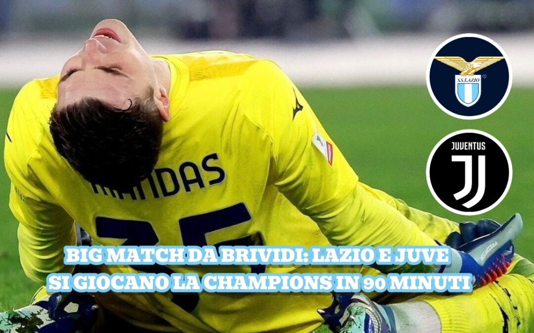 Mandas carica la Lazio: Contro la Juve sarà una finale! La Champions in 90 minuti