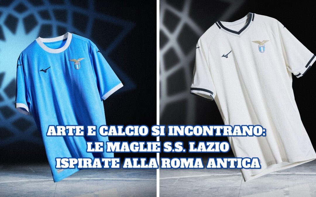 Le nuove maglie della Lazio 2025/26: un omaggio al Campidoglio di Michelangelo