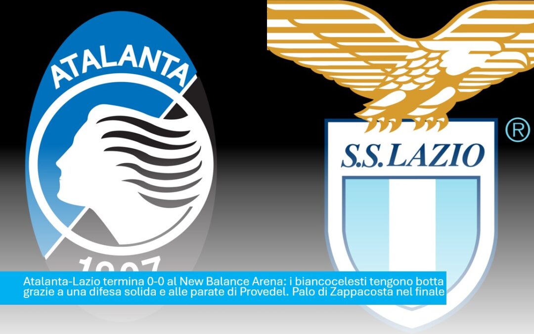 Lazio d’acciaio a Bergamo: Provedel salva tutto, 0-0 contro l’Atalanta